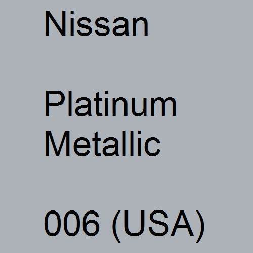 Nissan, Platinum Metallic, 006 (USA).